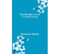 The Hermit's Cave: or, Theodore and Jack