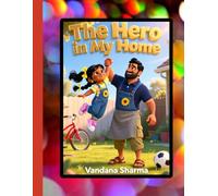 The Hero in My Home: Everyday Adventures with Dad