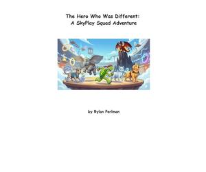 The Hero Who Was Different: A SkyPlay Squad Adventure