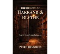 The Heroes of Harrand & Blythe: Secret Doors. Second Chances.