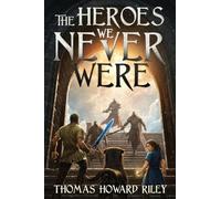 The Heroes We Never Were