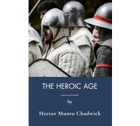 The Heroic Age: Anglo Saxon Literature And Germanic History (Annotated)