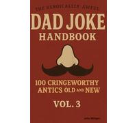 The Heroicallly Awful Dad Joke Handbook - Vol 3