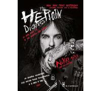 The heroin diaries. Un anno nella vita di una rockstar allo sbando. Ediz. ampliata