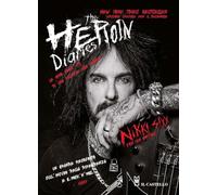 The heroin diaries. Un anno nella vita di una rockstar allo sbando. Ediz. ampliata