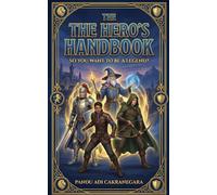 The Hero's Handbook: So You Want to Be a Legend?