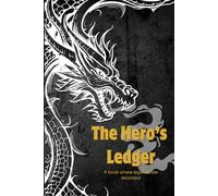 The Hero's Ledger: Journal Notebook for Adults and Kids