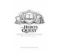 The Hero's Quest: A Student's Guide to Leveling Up at School