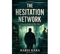 The Hesitation Network: A Psychological Thriller