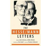 The Hesse-Mann Letters: The Correspondence of Hermann Hesse and Thomas Man...