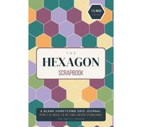 The Hexagon Scrapbook: A Blank Honeycomb Grid Journal for 1.5 Inch (3.81 cm) Hexie Punches