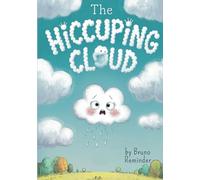 The Hiccuping Cloud: A Children’s Tale of Friendship and Responsibility