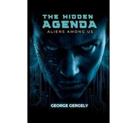The Hidden Agenda: Aliens Among Us