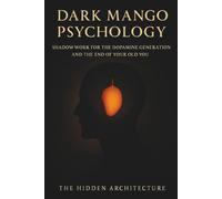 The Hidden Architecture Dark Mango Psychology (Tascabile)