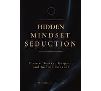 The Hidden Architecture Hidden Mindset Seduction (Tascabile)