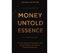 The Hidden Architecture Money Untold Essence Book (Tascabile)