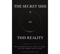 The Hidden Architecture The Secret Side of This Reality (Tascabile)