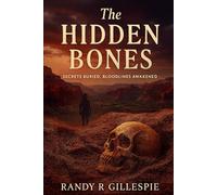 The Hidden Bones: Secrets Buried, Bloodlines Awakened