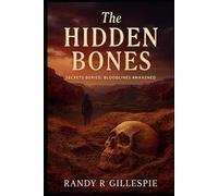 The Hidden Bones: Secrets Buried, Bloodlines Awakened