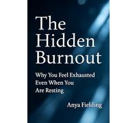 The Hidden Burnout: Why You Feel Exhausted Even When You Are Resting