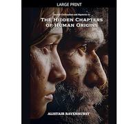 The Hidden Chapters of Human Origins: 7