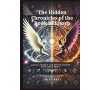 The Hidden Chronicles of the Book of Enoch: Angels, Demons, and Divine Secrets With Large Print