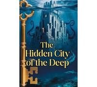 The Hidden City of the Deep