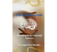 The Hidden Code of Body Language The Secret Language of - Libro in brossura...