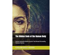 The Hidden Code of the Human Body: Ancient Samudrik Shastra Secrets That Reveal Personality, Destiny & Karma.