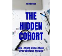 The Hidden Cohort: How Lifelong Studies Shape Lives Without Us Knowing