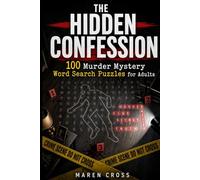 The Hidden Confession - 100 Murder Mystery Word Search Puzzles for Adults