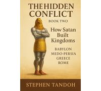 The Hidden Conflict: How Satan Built His Earthly Kingdoms: 2