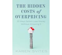 The Hidden Costs Of Overpricing, with Karen Svites: 20 Ways Sellers Lose Money Without Knowing It