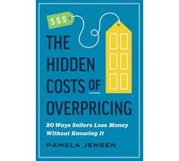 The Hidden Costs Of Overpricing, with Pamela Jensen: 20 Ways Sellers Lose Money Without Knowing It