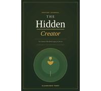 The Hidden Creator Prayer Journal: For Women Who Birth Legacy in Secret