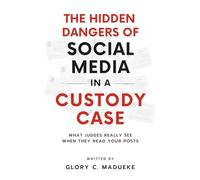 The Hidden Dangers Of Social Media In A Custody Case: What Judges Really See When They Read Your Posts