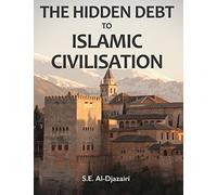 The Hidden Debt to Islamic Civilisation