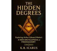 The Hidden Degrees: Exploring Arthur Edward Waite’s A New Encyclopedia of Freemasonry
