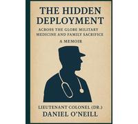 The Hidden Deployment: Across the Globe Military Medicine and Family Sacrifice