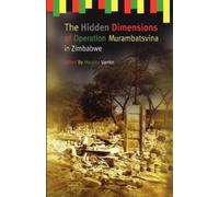 The Hidden Dimensions of Operation Murambatsvina (Tascabile)