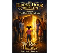 The Hidden Door Chronicles: Book One: The Door in the Hallway