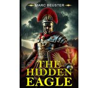 The hidden Eagle: A Novel of the Roman Invasion of Britain