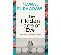 Nawal El Saadawi – The Hidden Face of Eve: Women in the Arab World – Tascabile