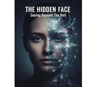 The Hidden Face: Seeing Beyond The Veil