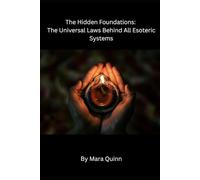 The Hidden Foundations: The Universal Laws Behind All Esoteric Systems