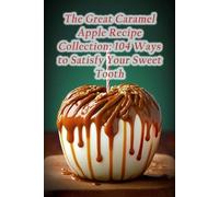 The Hidden Gem Saka The Great Caramel Apple Recipe Collection (Tascabile)