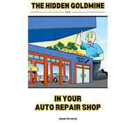The Hidden Goldmine in Your Auto Repair Shop