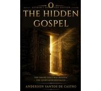 THE HIDDEN GOSPEL: Ancient Wisdom. Direct Experience. Living Gnosis.