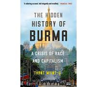 The Hidden History of Burma: A Crisis of Race and Capitalism