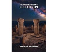 The Hidden History of Gobekli Tepe: 2
